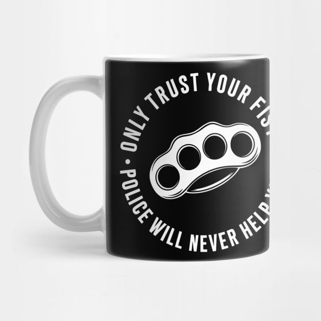 Only Trust Your Fists Streetwise Sarcastic Design by Anticorporati